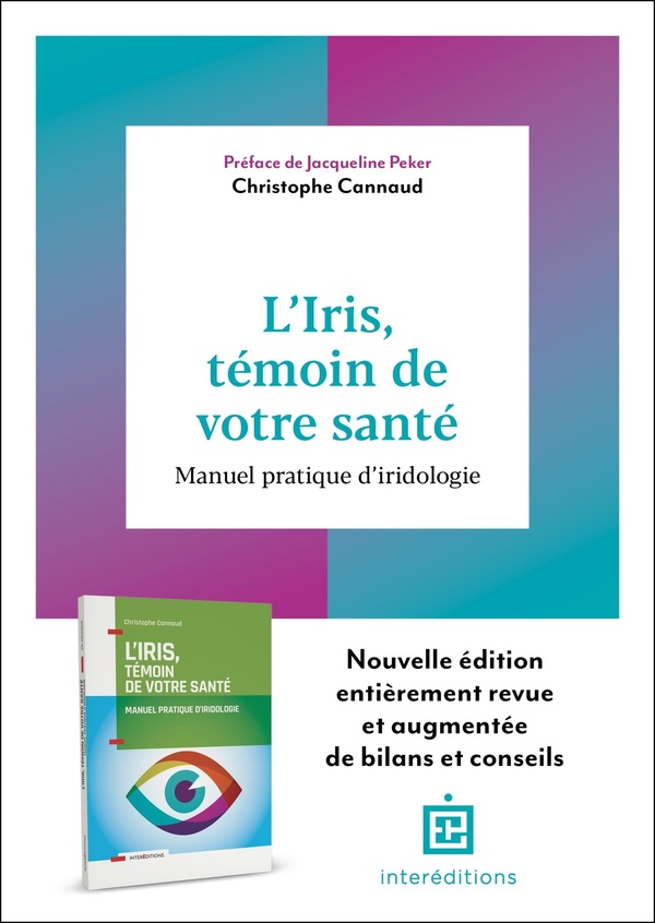 L'iris, témoin de votre santé - 2e éd. - Manuel pratique d'iridologie