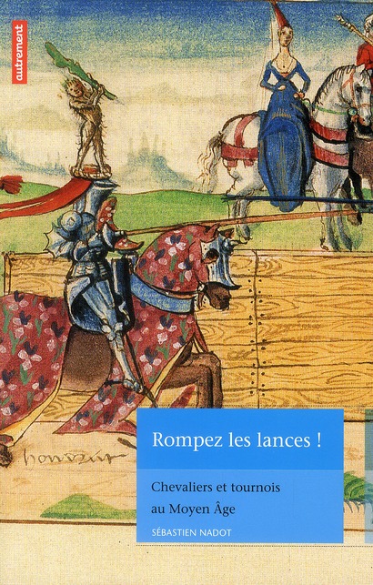 Rompez les lances!: chevaliers et tournois au Moyen Age