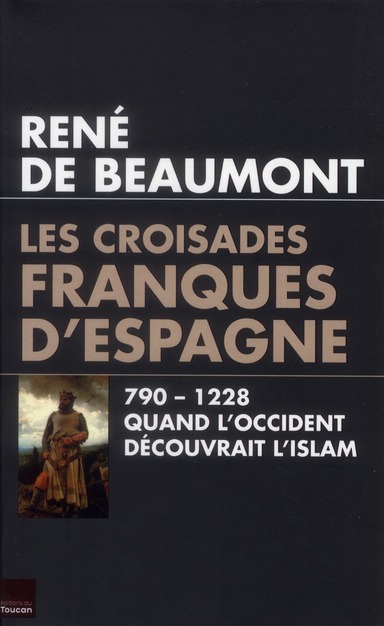 Les croisades franques d'Espagne, VIIIe-XIIe siècle: quand l'Occident découvrait l'Islam