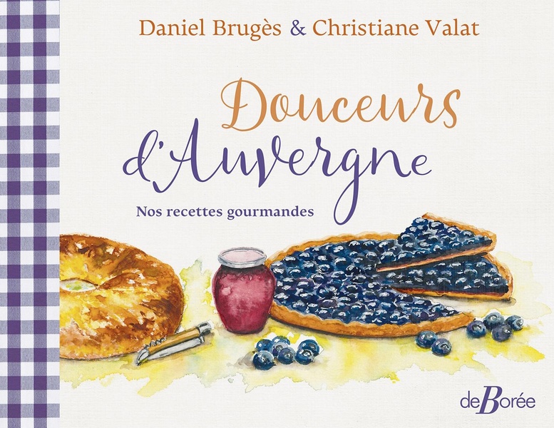 Douceurs d'Auvergne: nos recettes gourmandes