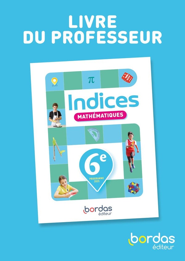 Indices, mathématiques, 6e: livre du professeur: programme 2025