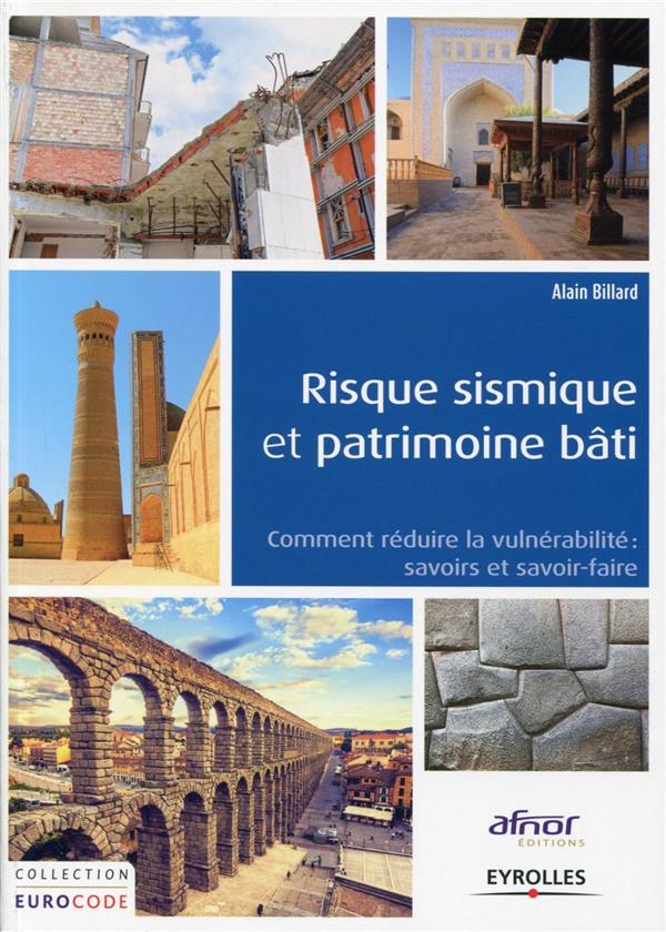 Risque sismique et patrimoine bâti - Comment réduire la vulnérabilité: savoirs et savoir-faire.