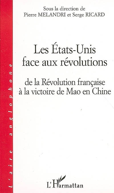 Les Etats-Unis face aux révolutions - de la révolution française à la victoire de Mao en Chine