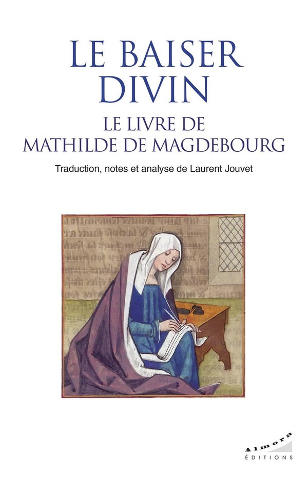 Le baiser divin: le livre de Mathilde de Magdebourg