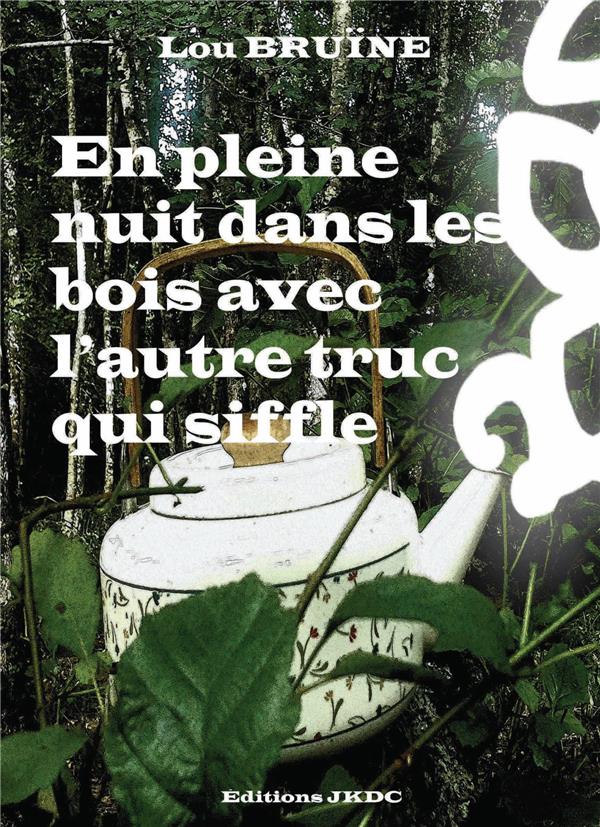En pleine nuit dans les bois avec l'autre truc qui siffle: farce contemporaine
