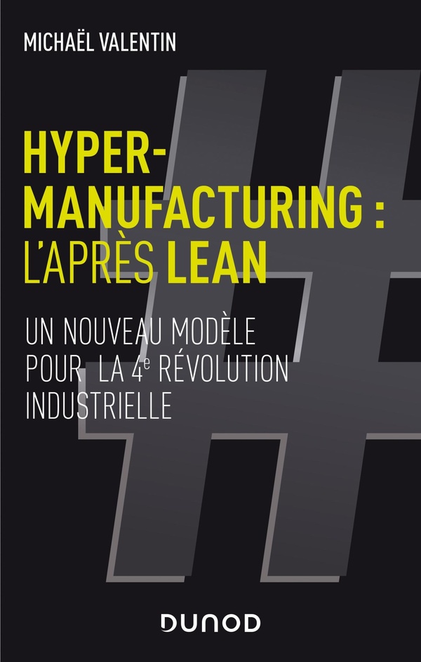 Hyper-manufacturing: l'après lean - Un nouveau modèle pour la 4e révolution industrielle - Un nouveau modèle pour la 4e révolution industrielle