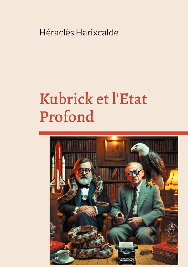 Kubrick et l'Etat Profond: Comprendre le contrôle mental, le harcèlement électromagnétique et le wokisme satanique avec Kubrick et Jung.