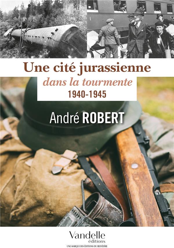 Une cité jurassienne dans la tourmente - 1940-1945