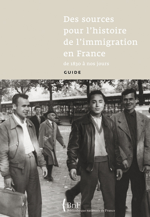 Des sources pour l'histoire de l'immigration en france de 1830 à nos jours