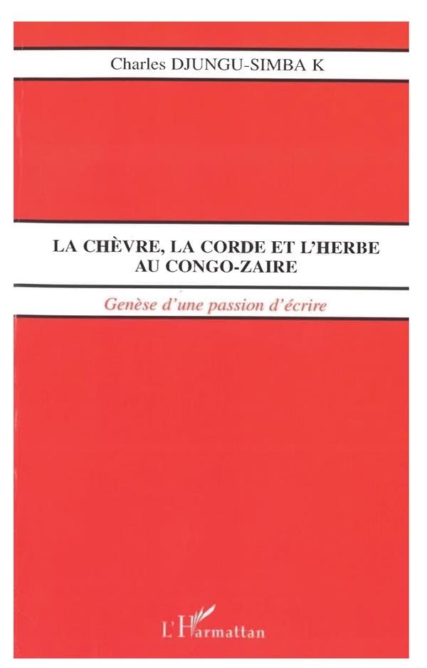 LA CHÈVRE, LA CORDE ET L'HERBE AU CONGO-ZAÏRE: Genèse d'une passion d'écrire