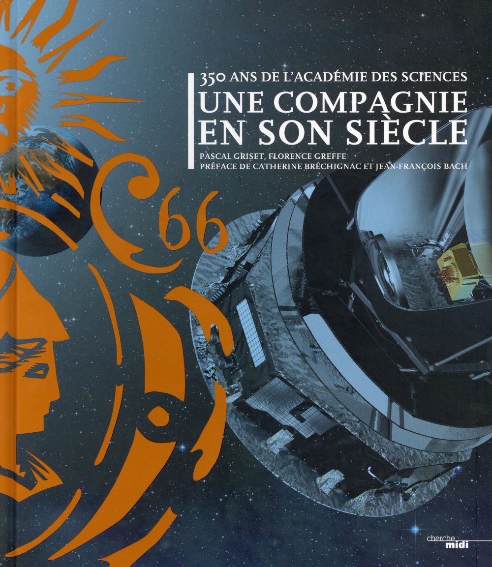 350 ans de l'académie des sciences - une compagnie en son siècle