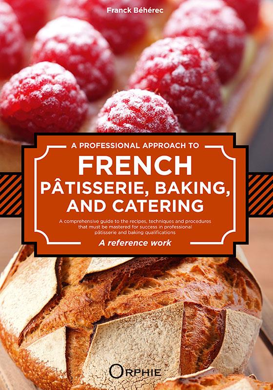 A professional approach to French pâtisserie, baking, and catering: a reference work
