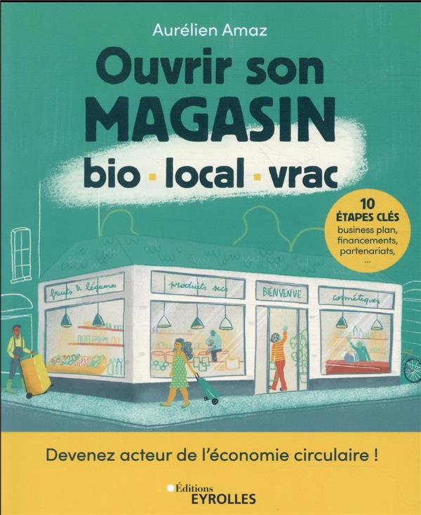 Ouvrir son magasin bio, local, vrac: devenez acteur de l'économie circulaire!