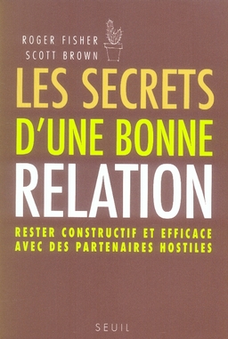 Les secrets d'une bonne relation - rester constructif et efficace avec des partenaires hostiles