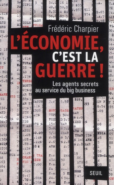 L'économie, c'est la guerre! les agents secrets au service du big business