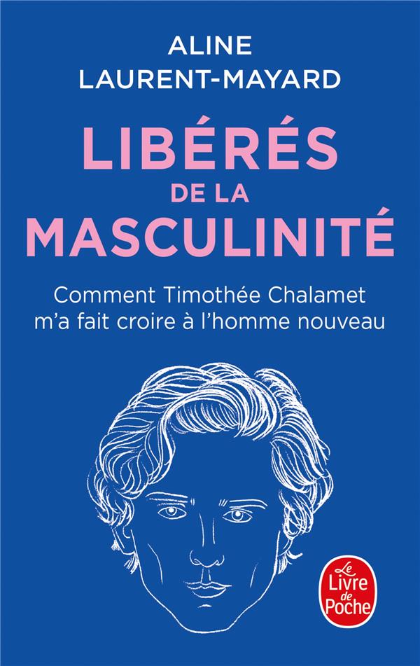 Libérés de la masculinité - Comment Thimothée Chalamet m'a fait croire à l'homme nouveau