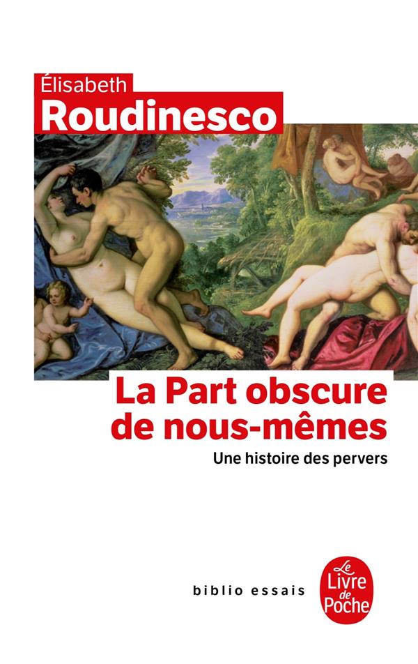 La part obscure de nous-mêmes: une histoire des pervers