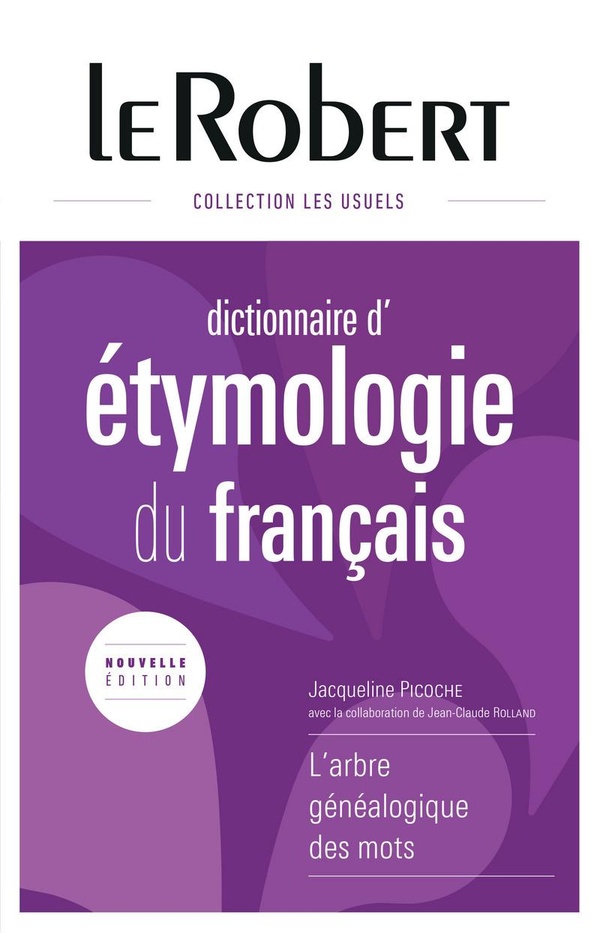 Dictionnaire d'étymologie du français: l'arbre généalogique des mots