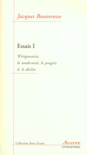 Essais. Vol. 1. Wittgenstein, la modernité, le progrès et le déclin