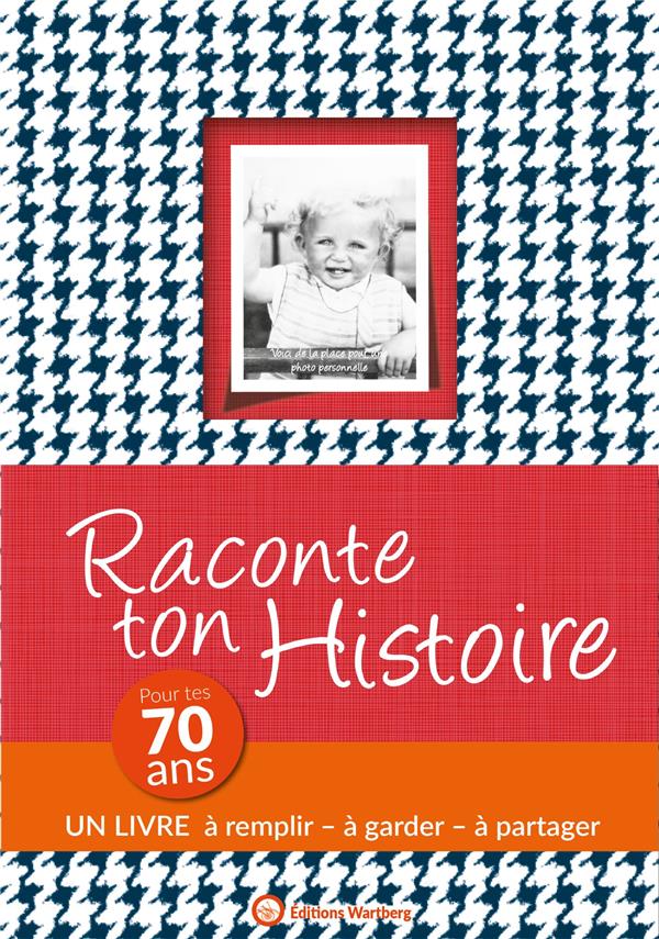Raconte ton histoire pour tes 70 ans - Album à remplir et à offrir