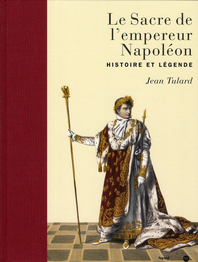 Le sacre de l'empereur Napoléon: histoire et légende