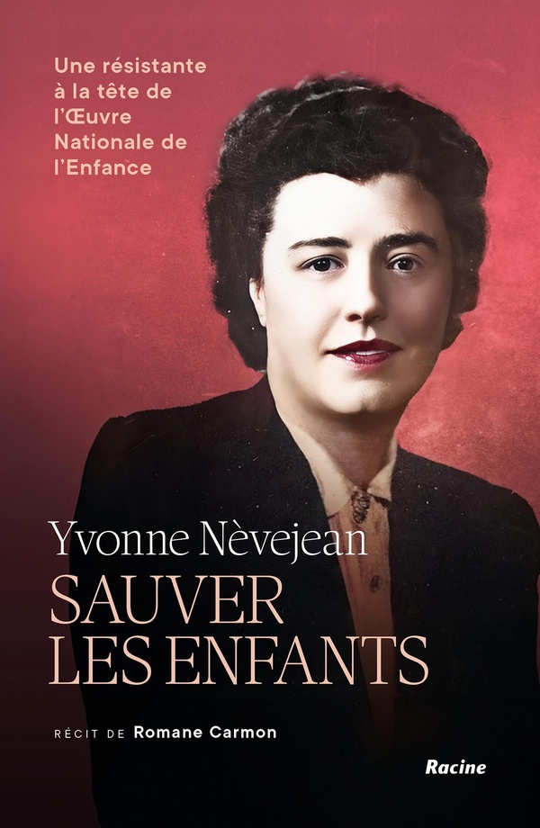 Yvonne Nèvejean: Sauver les enfants