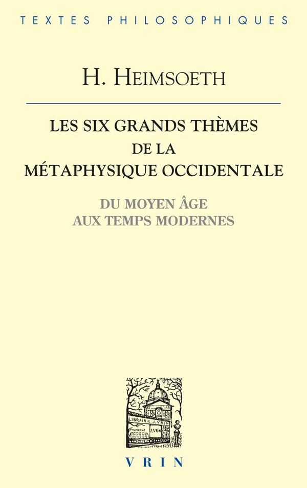 Les six grands thèmes de la métaphysique occidentale du Moyen Age aux temps modernes