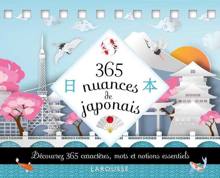 365 nuances de japonais: découvrez 365 caractères, mots et notions essentiels