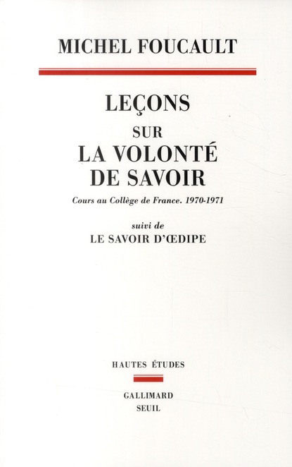 Leçons sur la volonté de savoir - Cours au Collège de France (1970-1971). Suivi de Le savoir d'Oedipe