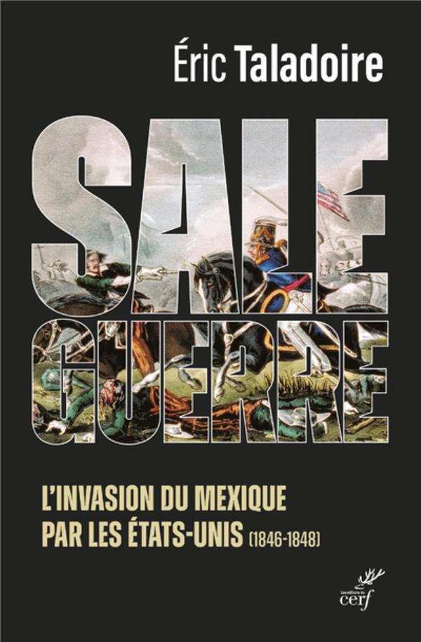 Sale guerre: l'invasion du Mexique par les Etats-Unis (1846-1848)