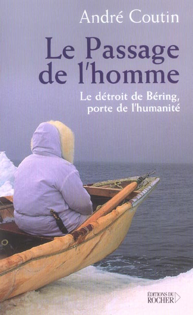 Le passage de l'homme: le détroit de Béring, porte de l'humanité