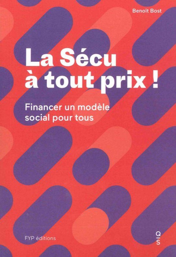La sécu à tout prix - comment financer notre modèle social