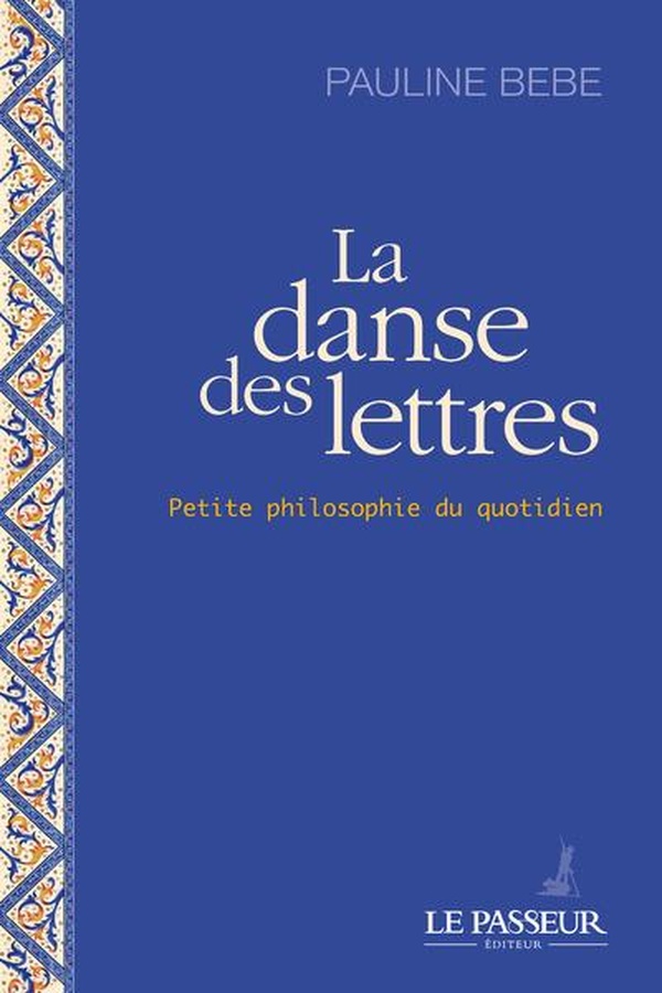 La danse des lettres: Petite philosophie du quotidien