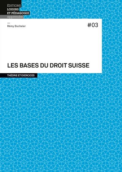 Les bases du droit suisse: théorie et exercices