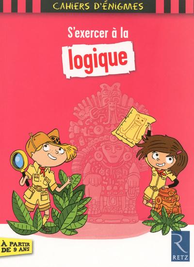S'exercer à la logique: à partir de 9 ans