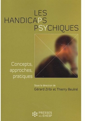 Les handicaps psychiques - concepts, approches, pratiques