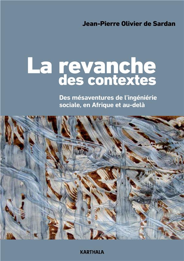 La revanche des contextes: des mésaventures de l'ingénierie sociale, en Afrique et au-delà
