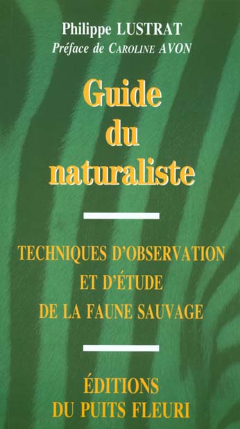 Guide du naturaliste: techniques d'observation et d'étude de la faune sauvage