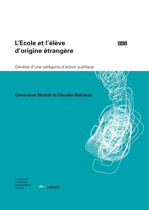 L'école et l'élève d'origine étrangère: genèse d'une catégorie d'action publique