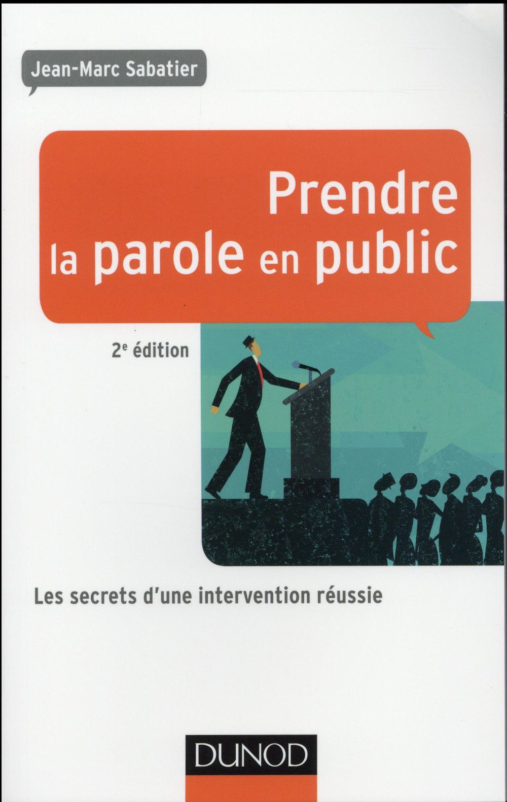 Prendre la parole en public - 2e éd - Les secrets d'une intervention réussie