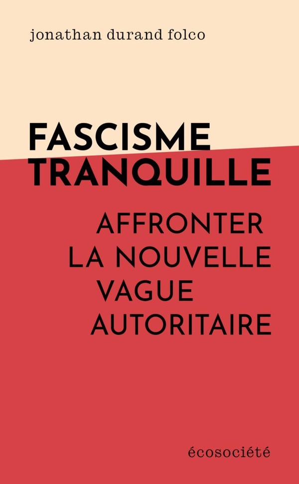Fascisme tranquille: Affronter la nouvelle vague autoritaire