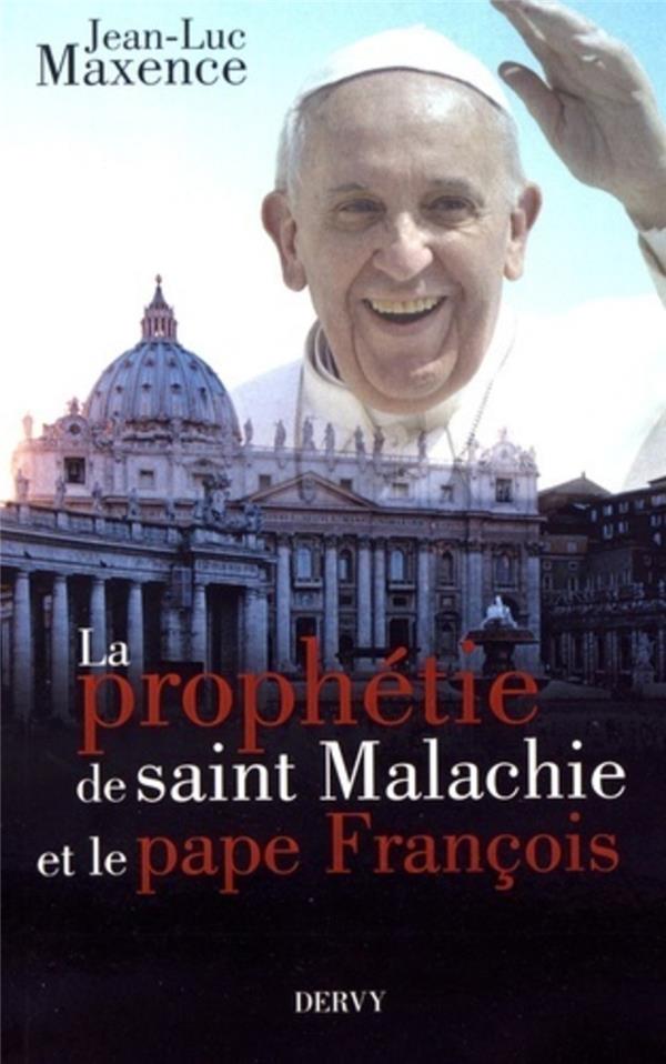 La prophétie de saint Malachie et le pape François: essai