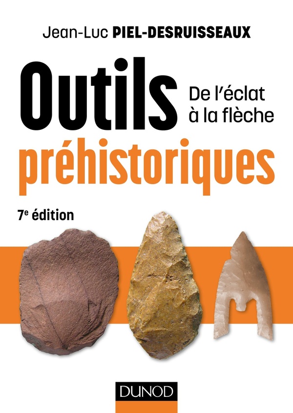 Outils préhistoriques - 7e éd. - De l'éclat à la flèche - De l'éclat à la flèche