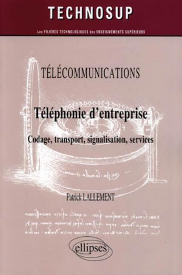 Téléphonie d'entreprise - codage, transport, signalisation, services