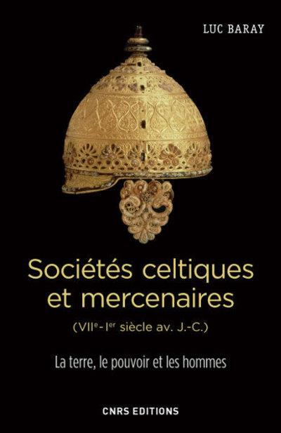 Sociétés celtiques et mercenaires (VIIe-Ier siècle av. J.-C.): la terre, le pouvoir et les hommes