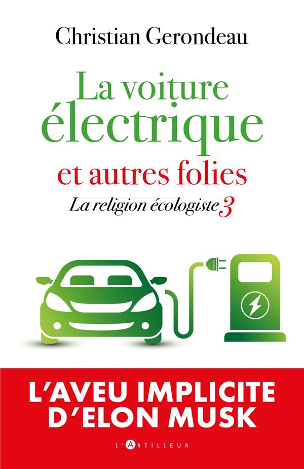 La religion écologiste. Vol. 3. La voiture électrique: et autres folies