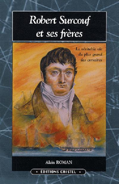 Robert Surcouf et ses frères: une famille des marins, de corsaires et de négociants à travers deux siècles de l'histoire d'un port. Vol. 2