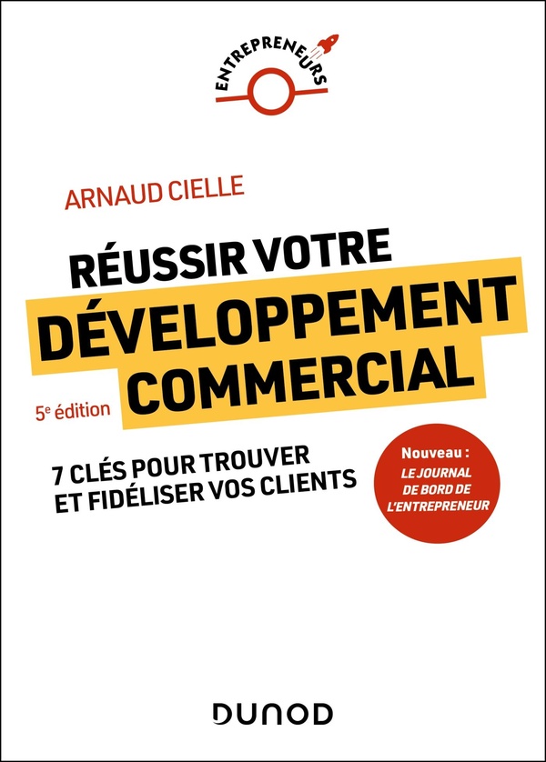 Réussir votre développement commercial - 5e éd. - 7 clés pour trouver et fidéliser vos clients
