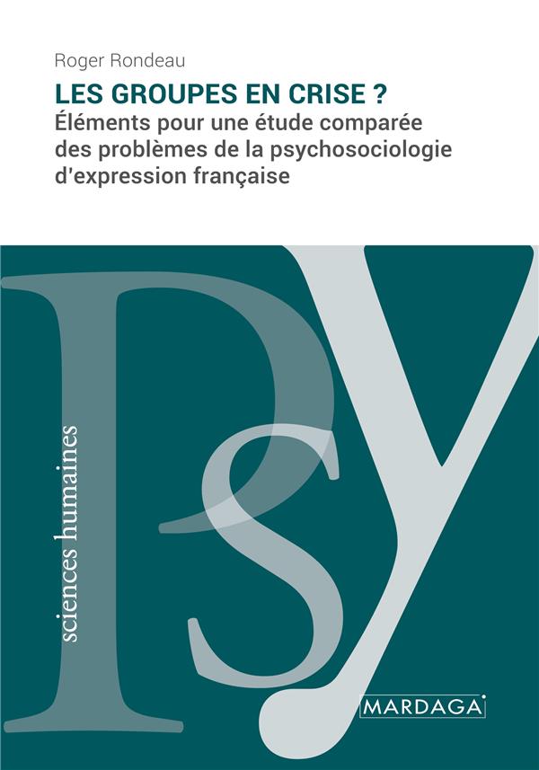 Les groupes en crise? éléments pour une étude comparée des problèmes de la psychosociologie d'expression française