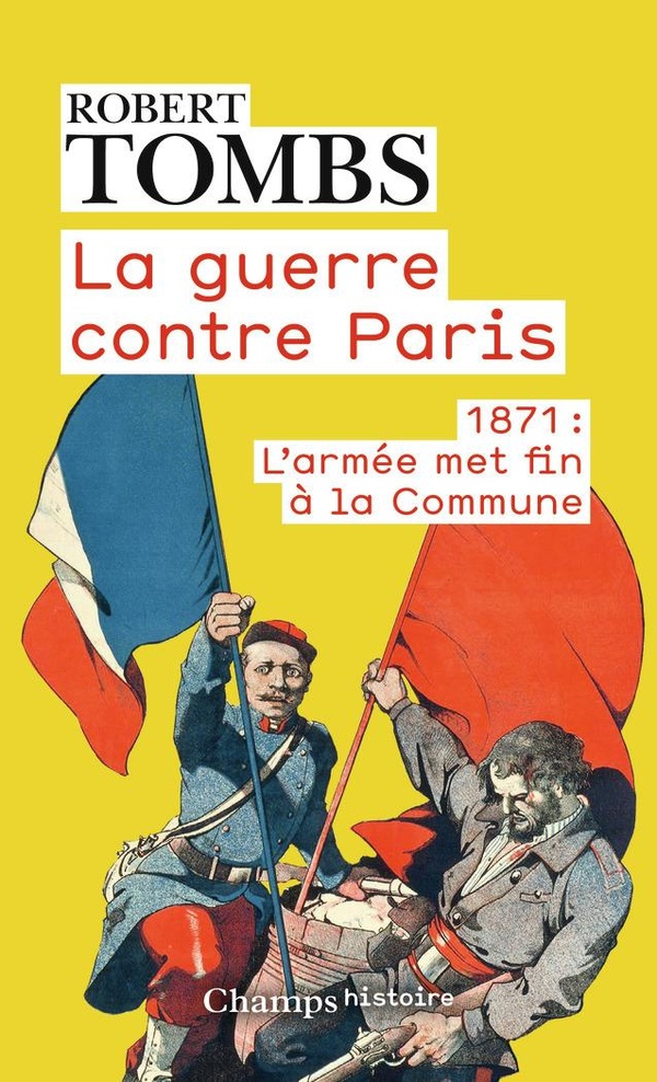 La guerre contre Paris: 1871: l'armée met fin à la Commune